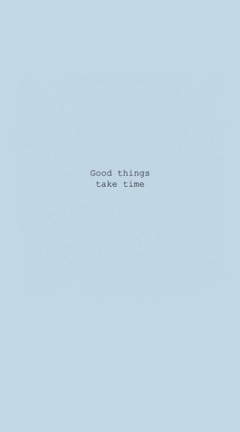 Good Things Take Time Wallpapers  Wallpaper Cave